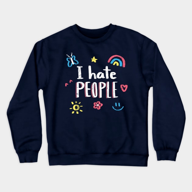 I hate people Crewneck Sweatshirt by paulagarcia